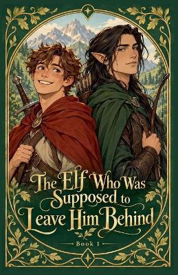 The Elf Who Was Supposed to Leave Him Behind - Hattie Bennett - cover