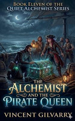 The Alchemist and The Pirate Queen - Vincent Gilvarry - cover