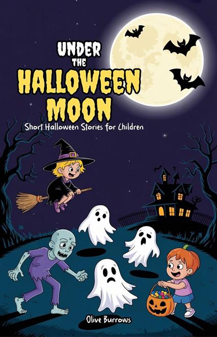 Under the Halloween Moon: Short Halloween Stories for Children - Olive Burrows - ebook