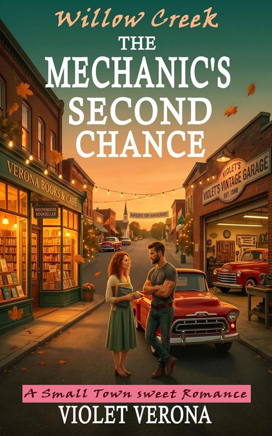 THE MECHANIC'S SECOND CHANCE: A Small-Town Second-Chance Romance with a Blue-Collar Hero, Forced Proximity, and a Love Worth Fighting For