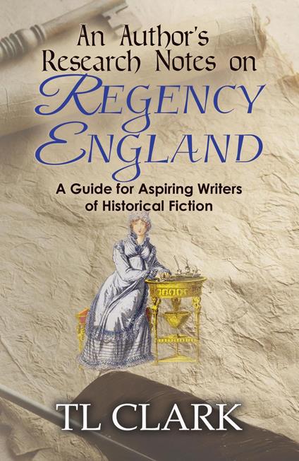 An Author's Research Notes on Regency England