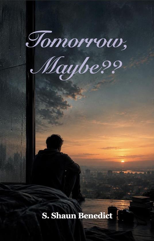 Tomorrow, Maybe? - S. Shaun Benedict - ebook
