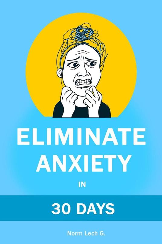 Master Your Mind in 30 Days - A Proven Method to Calm Overthinking, Eliminate Negative Thoughts, Sleep Better, and Reclaim Your Life Naturally