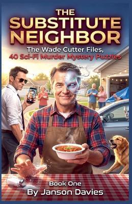 The Substitute Neighbor: 40 Sci-Fi Murder Mystery Puzzles - Janson Davies - cover