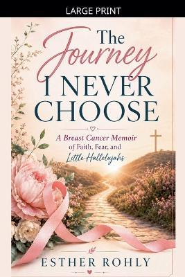 The Journey I Never Chose - Esther Rohly - cover