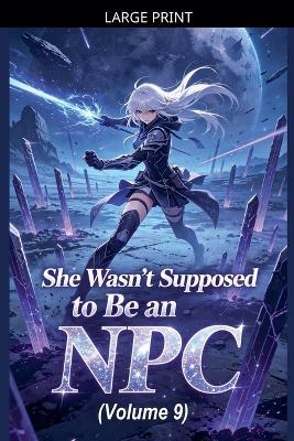 She Wasn't Supposed to Be an NPC (Volume 9) - Zenithnovels - cover