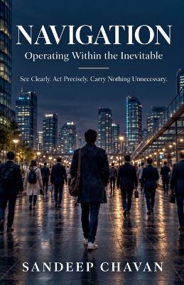 Navigation: Operating Within the Inevitable - Sandeep Chavan - cover