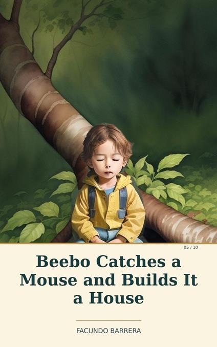 Beebo Catches a Mouse and Builds It a House - Facundo Barrera - ebook