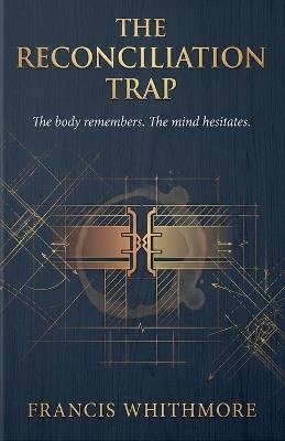 The Reconciliation Trap - Francis Whitmore - cover