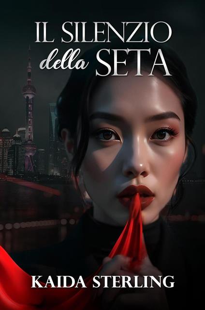 IL SILENZIO DELLA SETA - Kaida Sterling - ebook