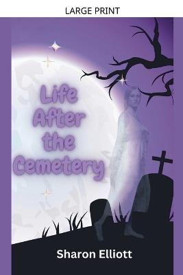 Life After the Cemetery - Sharon Elliott - cover