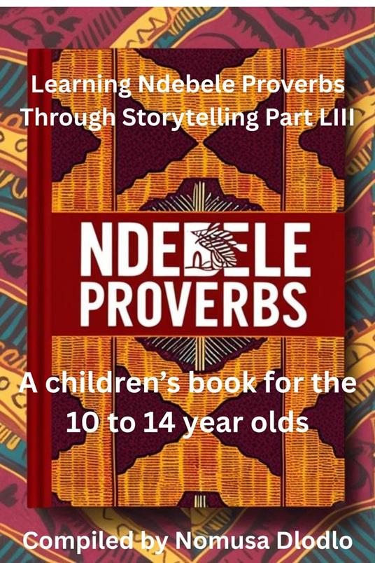 Learning Ndebele Proverbs Through Storytelling Part LIII