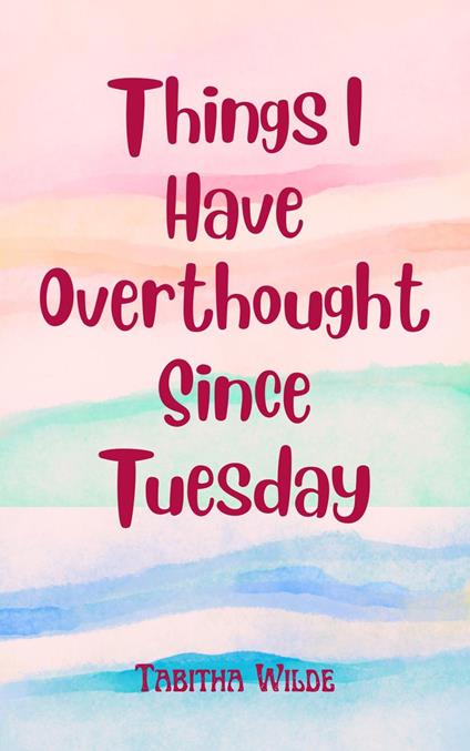 Things I have Overthought Since Tuesday