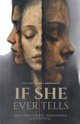 If She Ever Tells - Mrigendra Bharti,Avanish Raj,Shweta Patel - cover