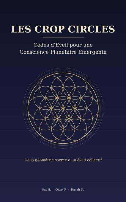 Les Crop Circles - Codes d'éveil pour une une conscience planétaire émergente : De la géométrie sacrée à un éveil collectif