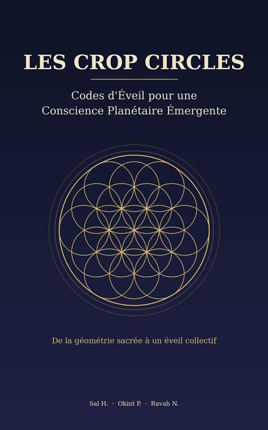 Les Crop Circles - Codes d'éveil pour une une conscience planétaire émergente : De la géométrie sacrée à un éveil collectif