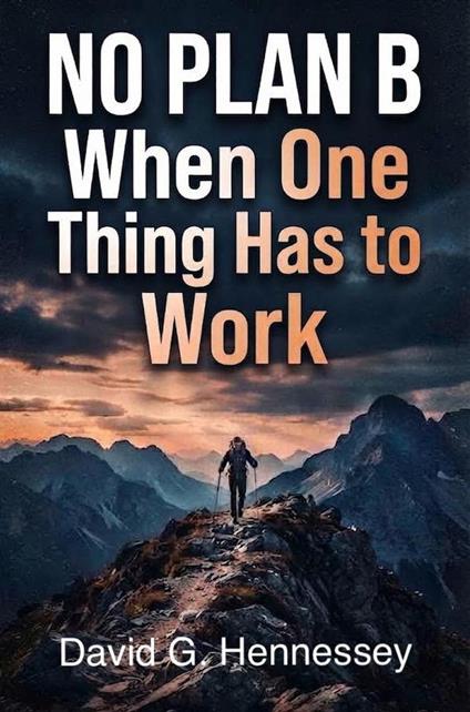 No Plan B When One Thing Has to Work