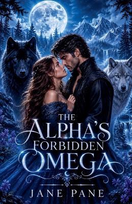 The Alpha's Forbidden Omega - Jane Pane - cover