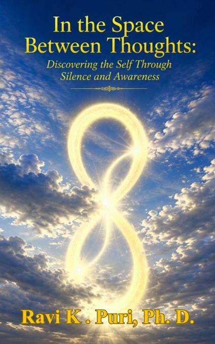 In the Space Between Thoughts: Discovering the Self Through Silence and Awareness
