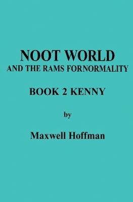 Noot World and the Rams for Normality Book 2 Kenny - Maxwell Hoffman - cover