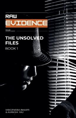 Raw Evidence: The Unsolved Files - Mrigendra Bharti,Avanish Raj - cover