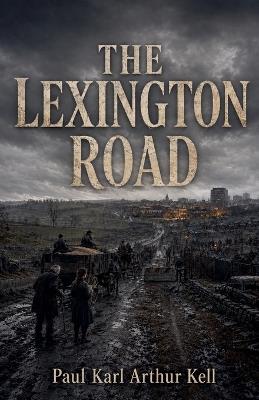 The Lexington Road - Paul Karl Arthur Kell - cover