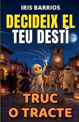 Decideix el teu Destí: Truc o Tracte - Iris Barrios - cover