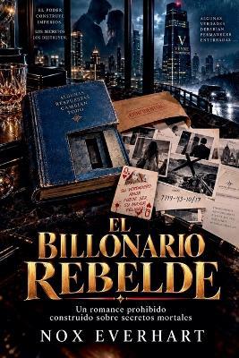 El Billonario Rebelde - Nox Everhart - cover