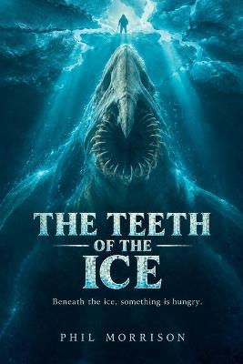 The Teeth of the Ice - Phil Morrison - cover