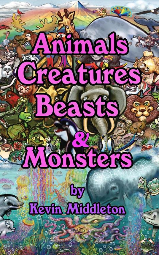 Animals Creatures Beasts & Monsters - Kevin Middleton - ebook