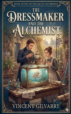 The Dressmaker and the Alchemist - Vincent Gilvarry - cover