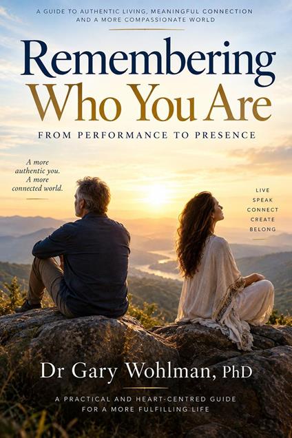 Remembering Who You Are ~ FROM PERFORMANCE TO PRESENCE