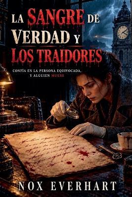 La Sangre De La Verdad Y Los Traidores - Nox Everhart - cover