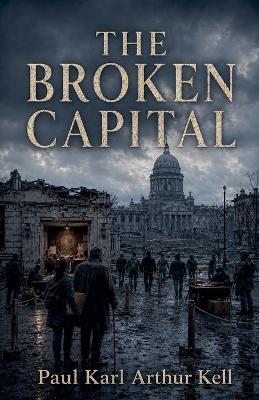 The Broken Capital - Paul Karl Arthur Kell - cover