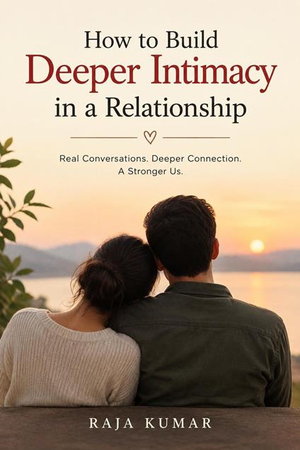 How to Build Deeper Intimacy in a Relationship