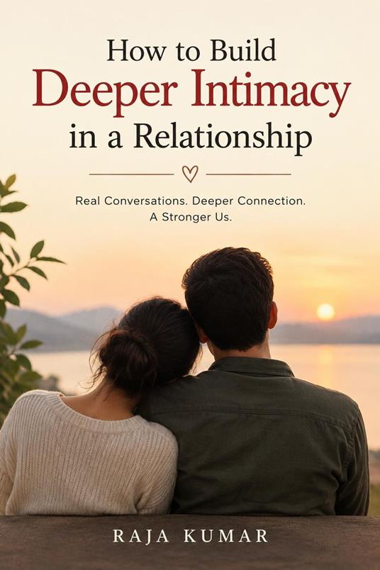 How to Build Deeper Intimacy in a Relationship