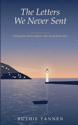 The Letters We Never Sent - Ruthie Tannen - cover