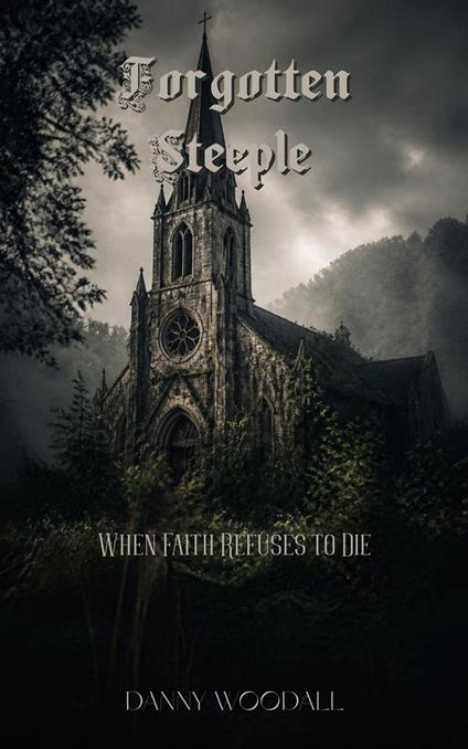 Forgotten Steeple - Danny Woodall - ebook