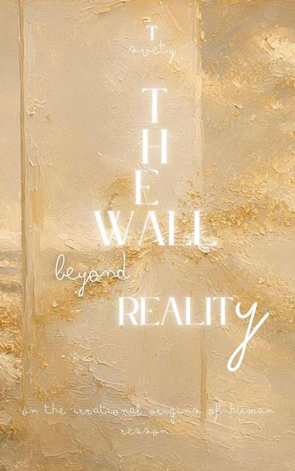 THE WALL BEYOND REALITY