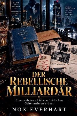 Der Rebellische Milliardär - Nox Everhart - cover