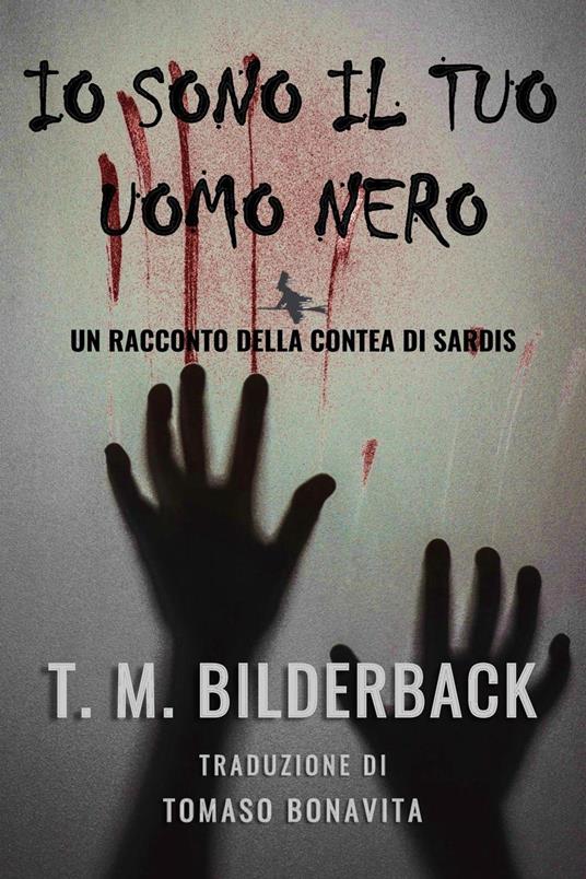 Io Sono Il Tuo Uomo Nero - Un Racconto Della Contea Di Sardis - T. M. Bilderback - ebook