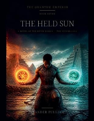 The Quantum Emperor: The Held Sun - Alander Pulliam - cover