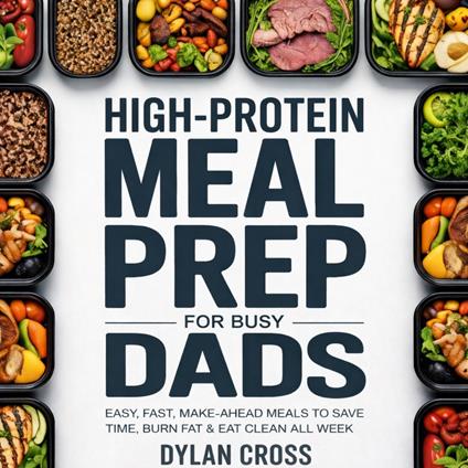 High-Protein Meal Prep for Busy Dads