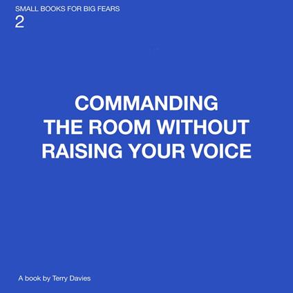 Commanding The Room without Raising Your Voice