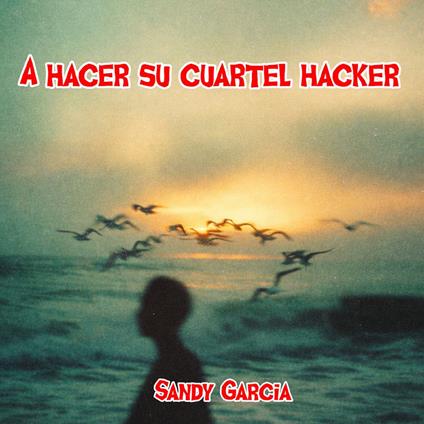 hacer su cuartel hacker, A