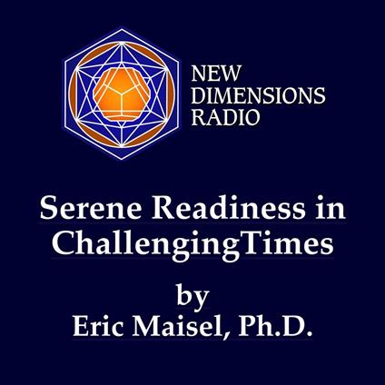 Serene Readiness in Challenging Times
