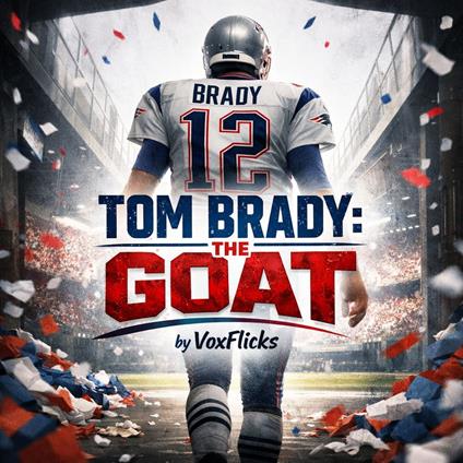 Tom Brady: The GOAT