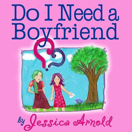 Do I Need a Boyfriend