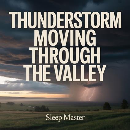 Thunderstorm Moving Through the Valley