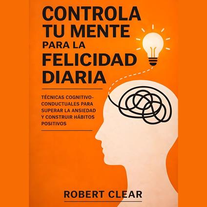 Controla Tu Mente para la Felicidad Diaria